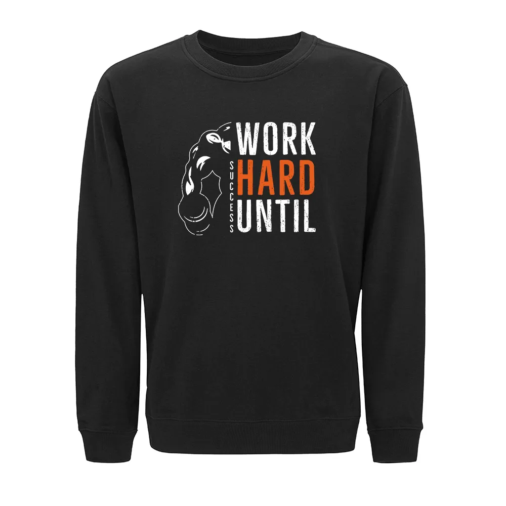 Work Hard Until Success Crewneck Sweatshirt